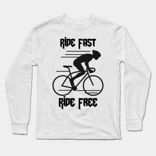 Ride Fast, Ride Free Long Sleeve T-Shirt